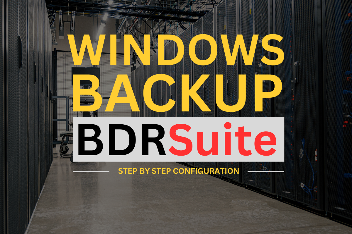 Windows Backup with BDRSuite: Step by step configuration